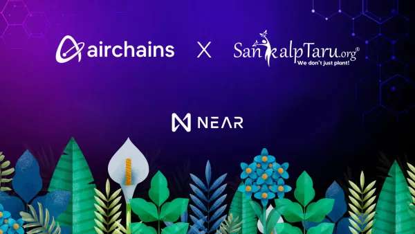 NEAR Foundation and Airchains Join Forces with SankalpTaru Foundation