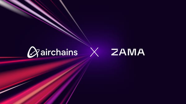 Airchains Partners with Zama to Bring FHE Confidentiality to dApps on Ethereum and Beyond